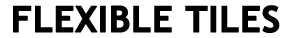 Flexible Tiles